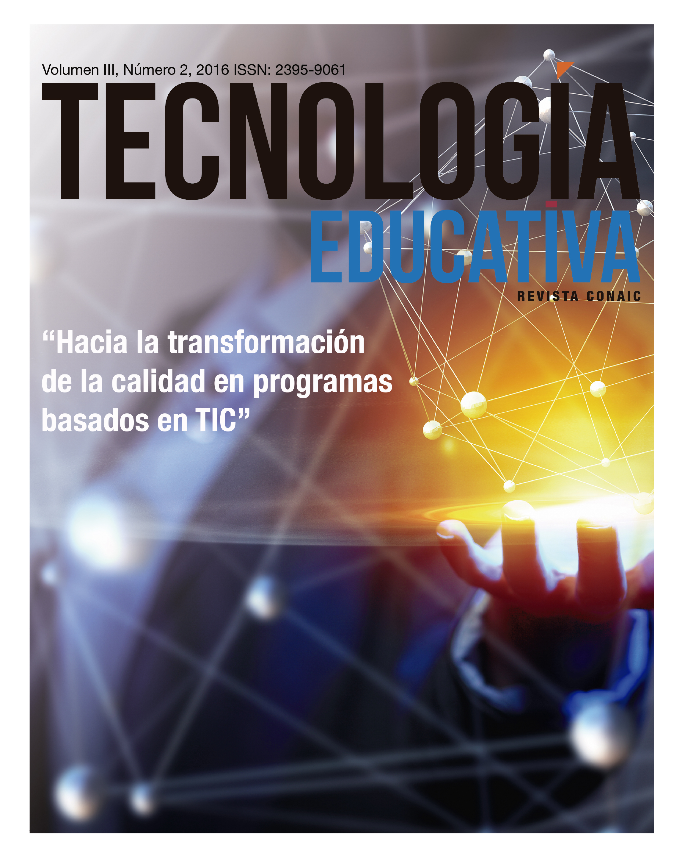 					Ver Vol. 3 Núm. 2 (2016): TECNOLOGÍA EDUCATIVA Vol. 3 Núm. 2, 2016
				